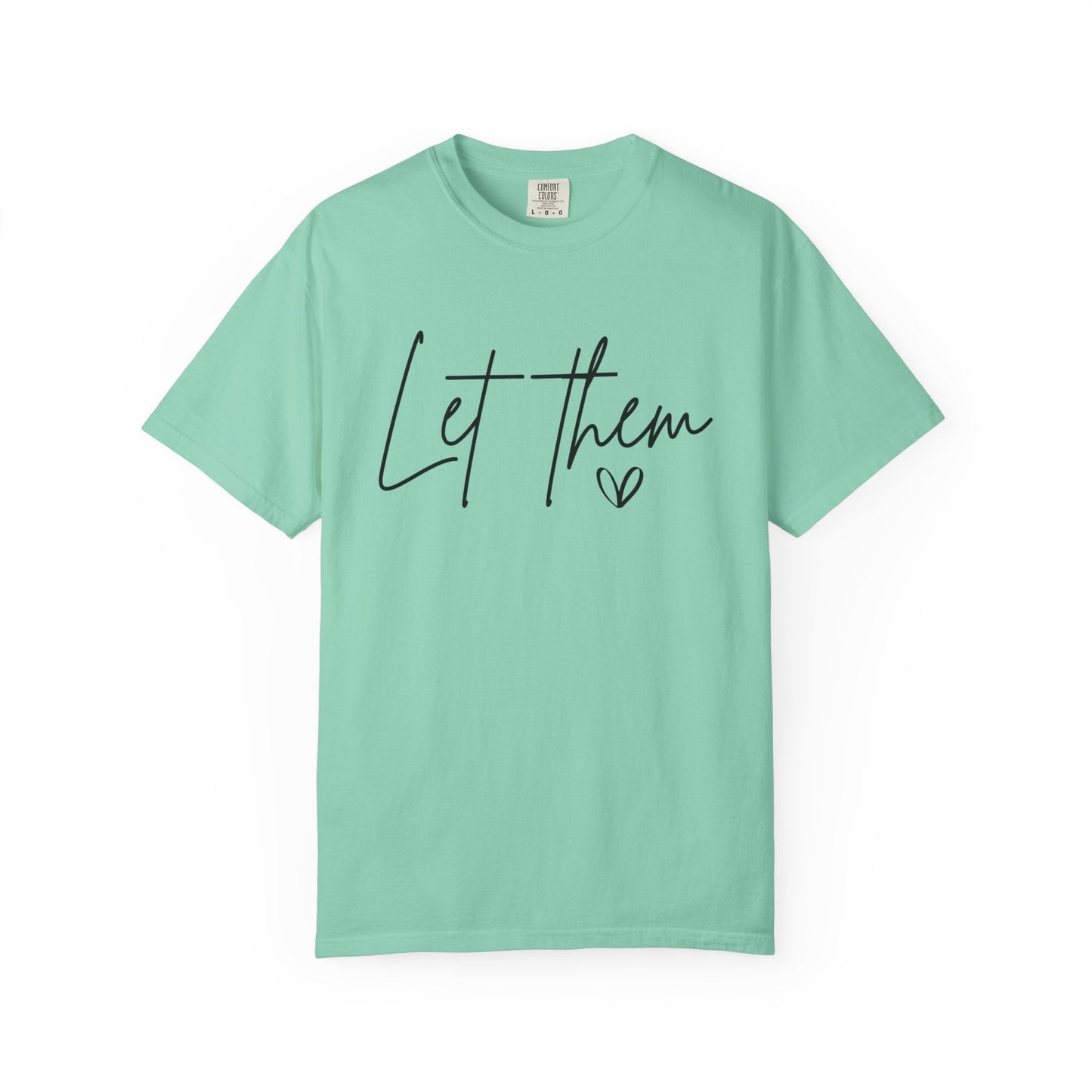 Inspirational Quotes Shirt, Comfort Colors® Let Them Shirt, Mental Health Shirt, Positive Saying Shirt, Gift for Her,Self Love Gift