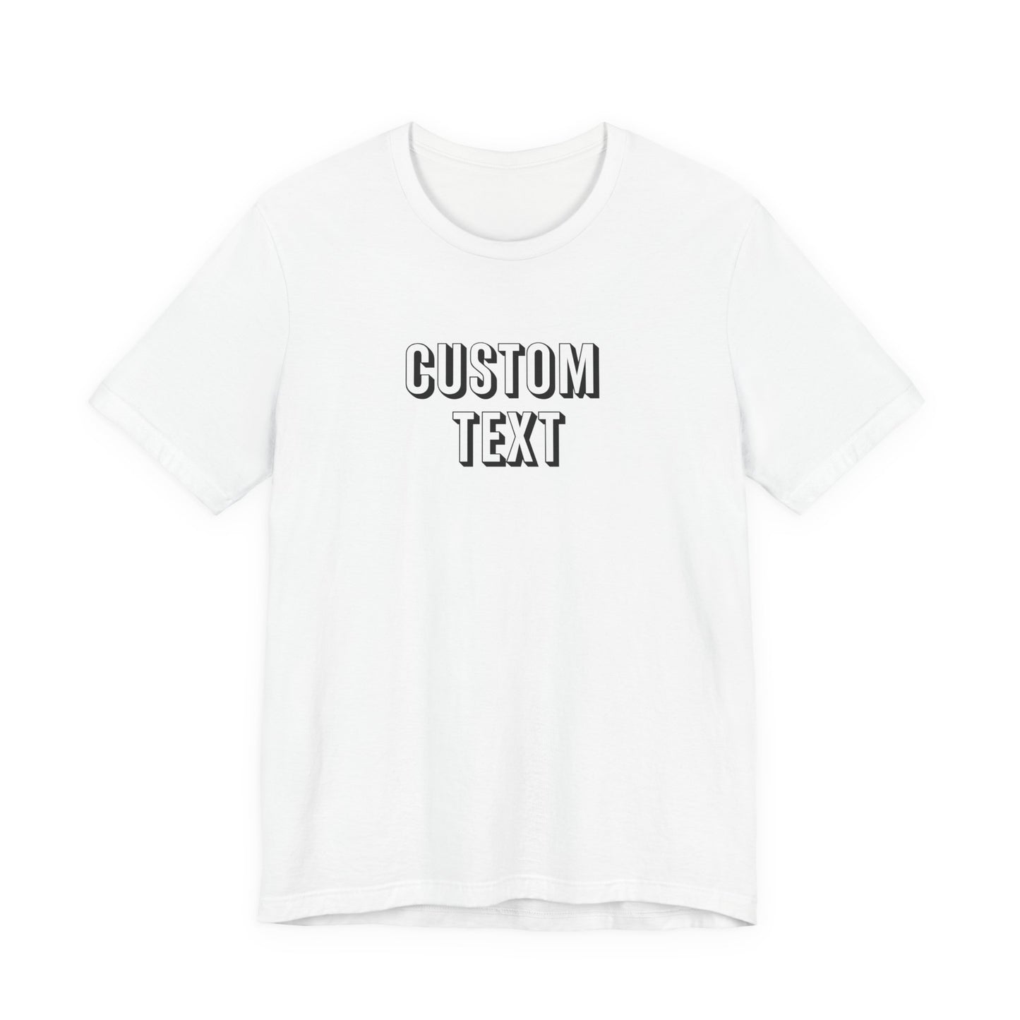 Custom Text Unisex Shirt, Personalized Shirt Gift, Birthday Shirt, Custom Message Tee, Custom Name Shirt, Customizable T-Shirt, gift for her