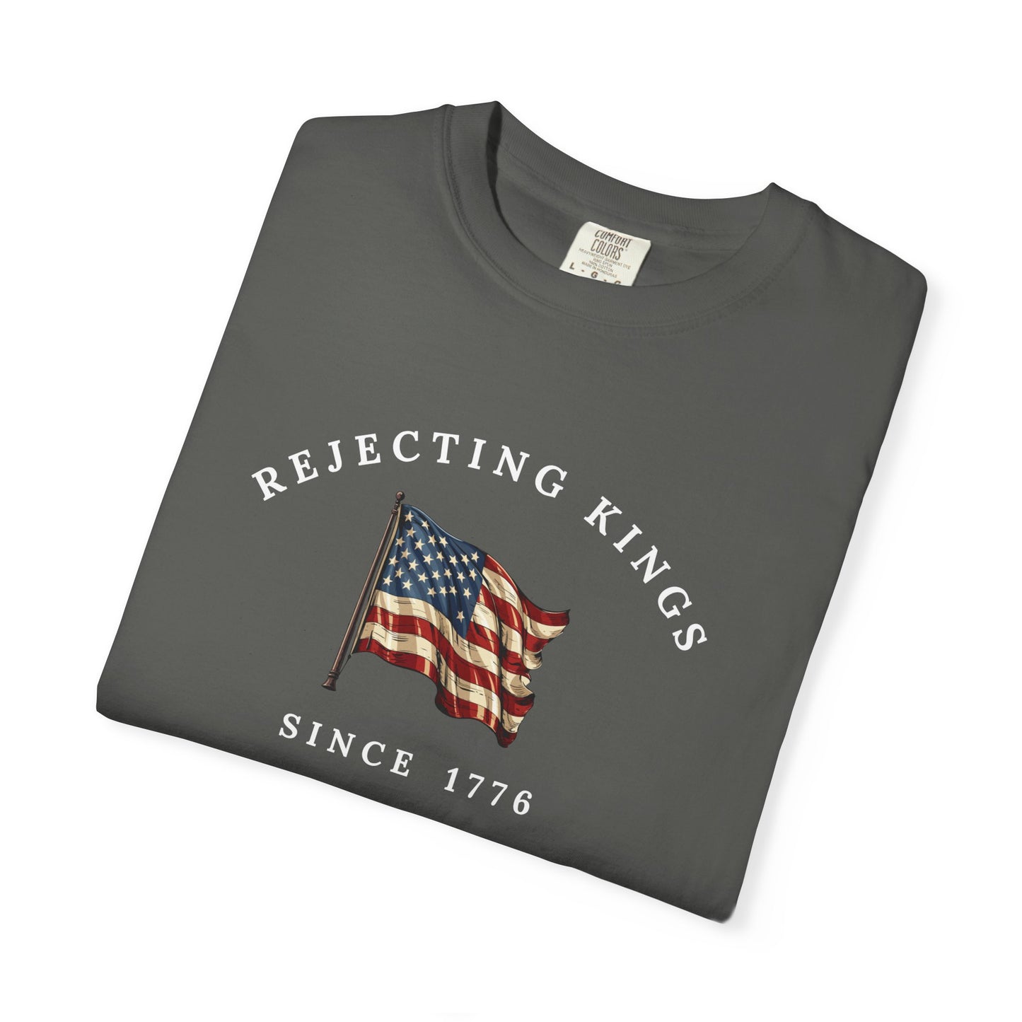 Comfort Colors® Rejecting Kings Since 1776 Protest Shirt, Anti Authoritarianism Shirt, Pro Democracy Shirt, 4th July America Shirt, gift