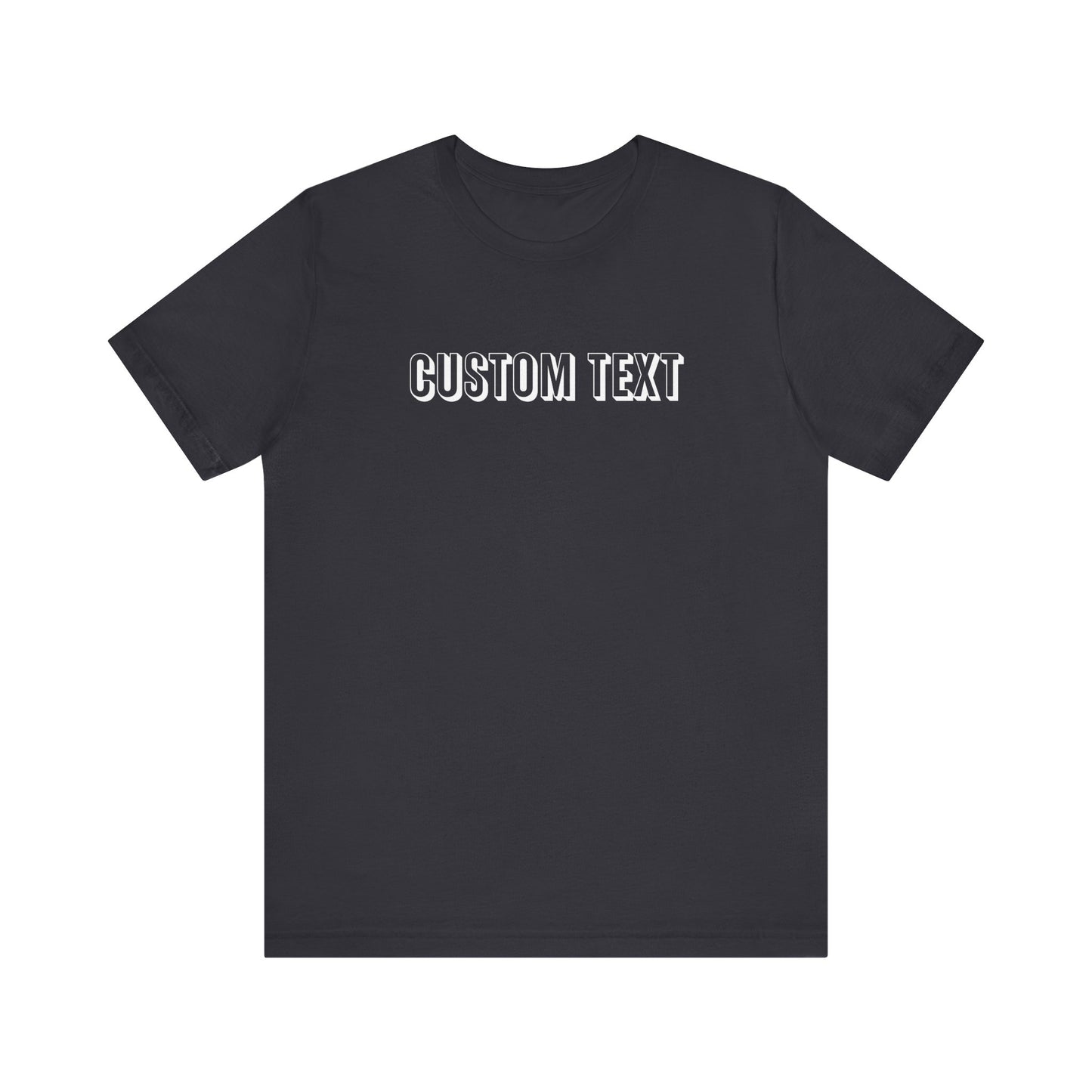 Custom Text Unisex Shirt, Personalized Shirt Gift, Birthday Shirt, Custom Message Tee, Custom Name Shirt, Customizable T-Shirt, gift for her