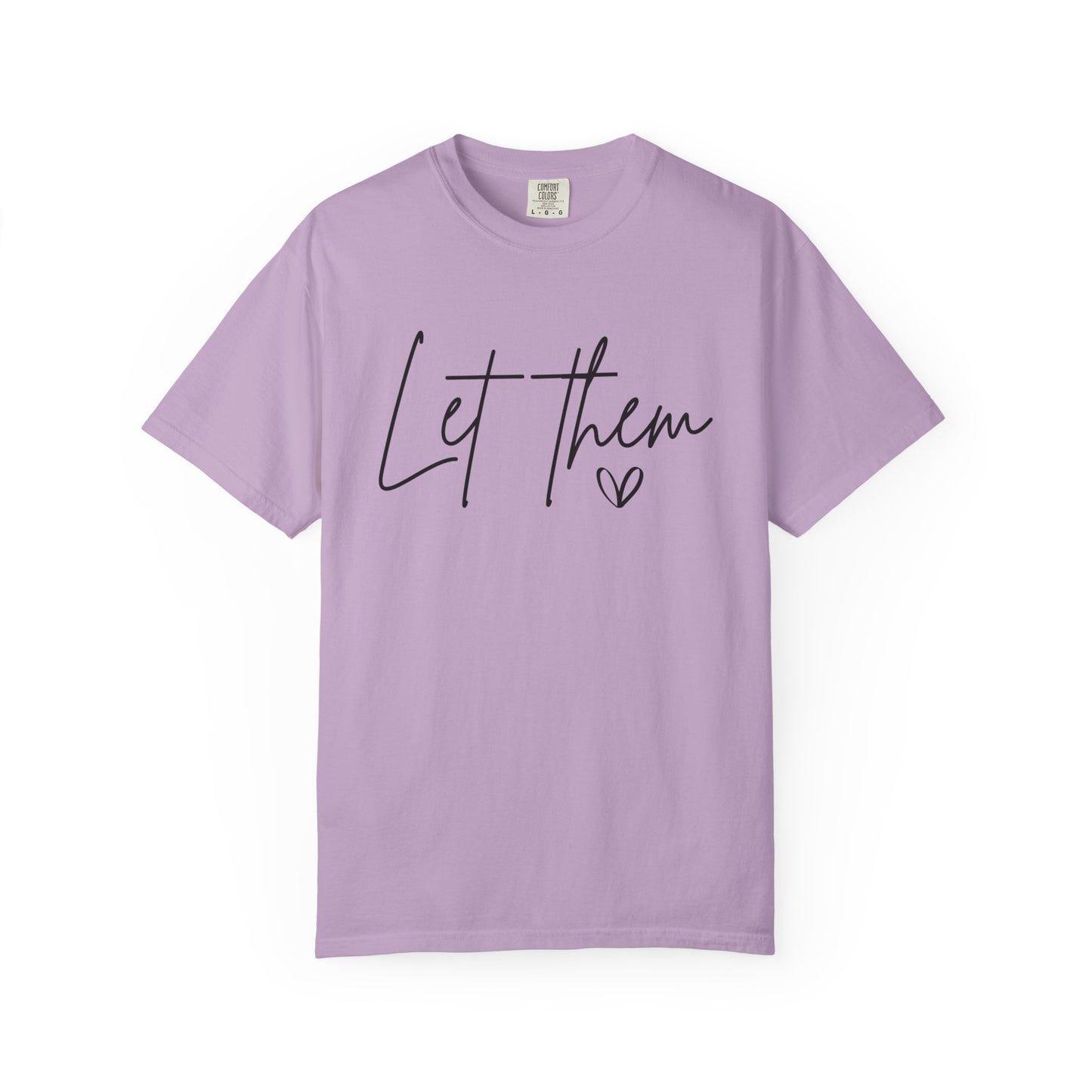 Inspirational Quotes Shirt, Comfort Colors® Let Them Shirt, Mental Health Shirt, Positive Saying Shirt, Gift for Her,Self Love Gift