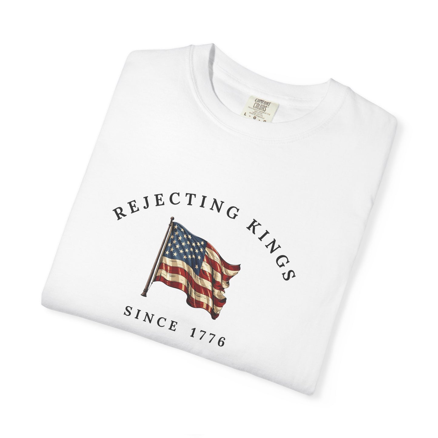 Comfort Colors® Rejecting Kings Since 1776 Protest Shirt, Anti Authoritarianism Shirt, Pro Democracy Shirt, 4th July America Shirt, gift