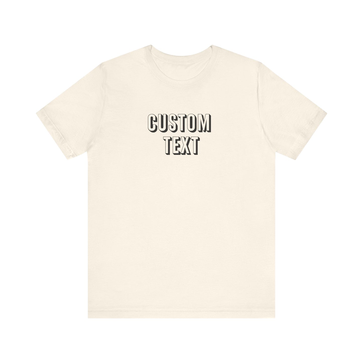 Custom Text Unisex Shirt, Personalized Shirt Gift, Birthday Shirt, Custom Message Tee, Custom Name Shirt, Customizable T-Shirt, gift for her
