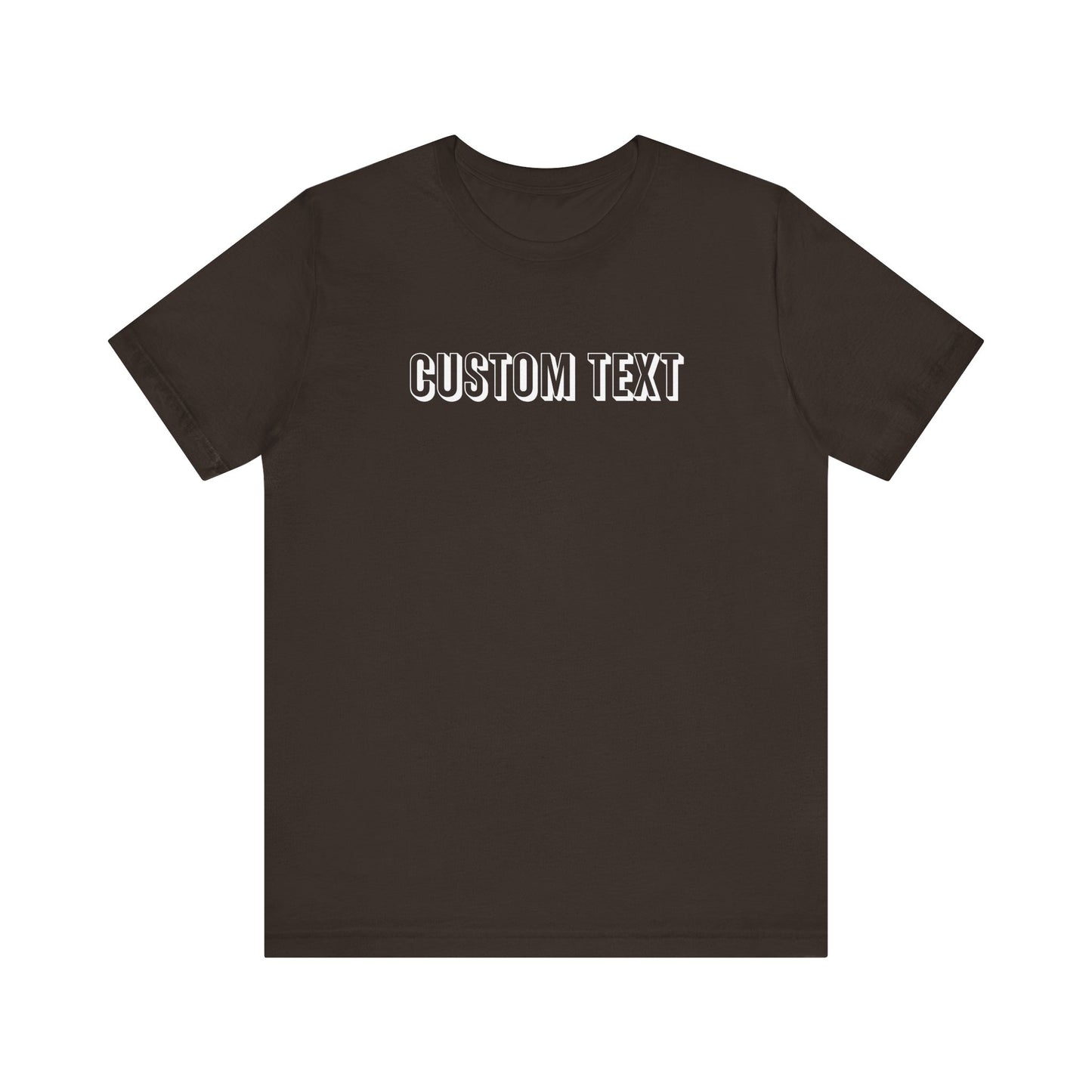 Custom Text Unisex Shirt, Personalized Shirt Gift, Birthday Shirt, Custom Message Tee, Custom Name Shirt, Customizable T-Shirt, gift for her