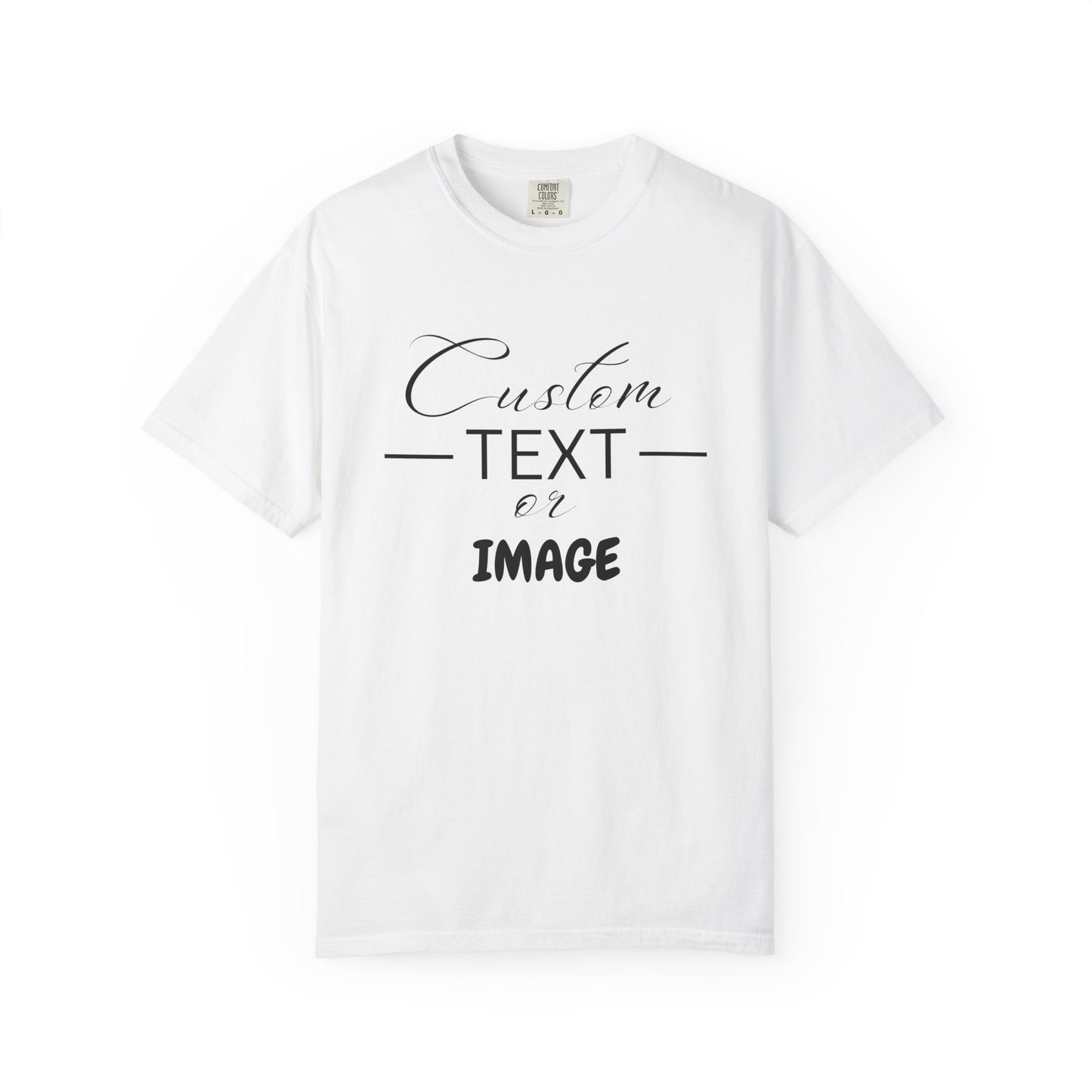 Custom Comfort Colors® Text Shirt, Personalised Quotes Women Clothings, Custom Logo, Customized Saying Outfit, Your Design Tee, gift for her