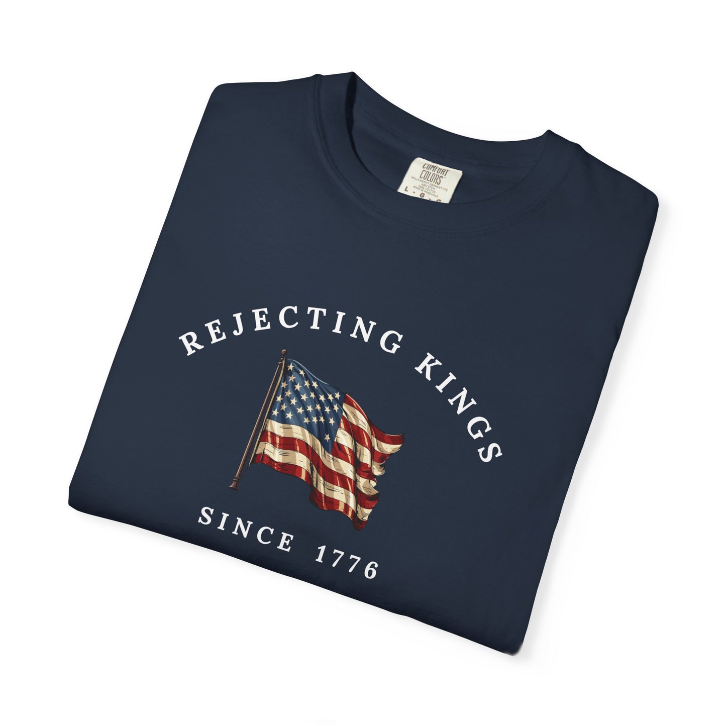 Comfort Colors® Rejecting Kings Since 1776 Protest Shirt, Anti Authoritarianism Shirt, Pro Democracy Shirt, 4th July America Shirt, gift