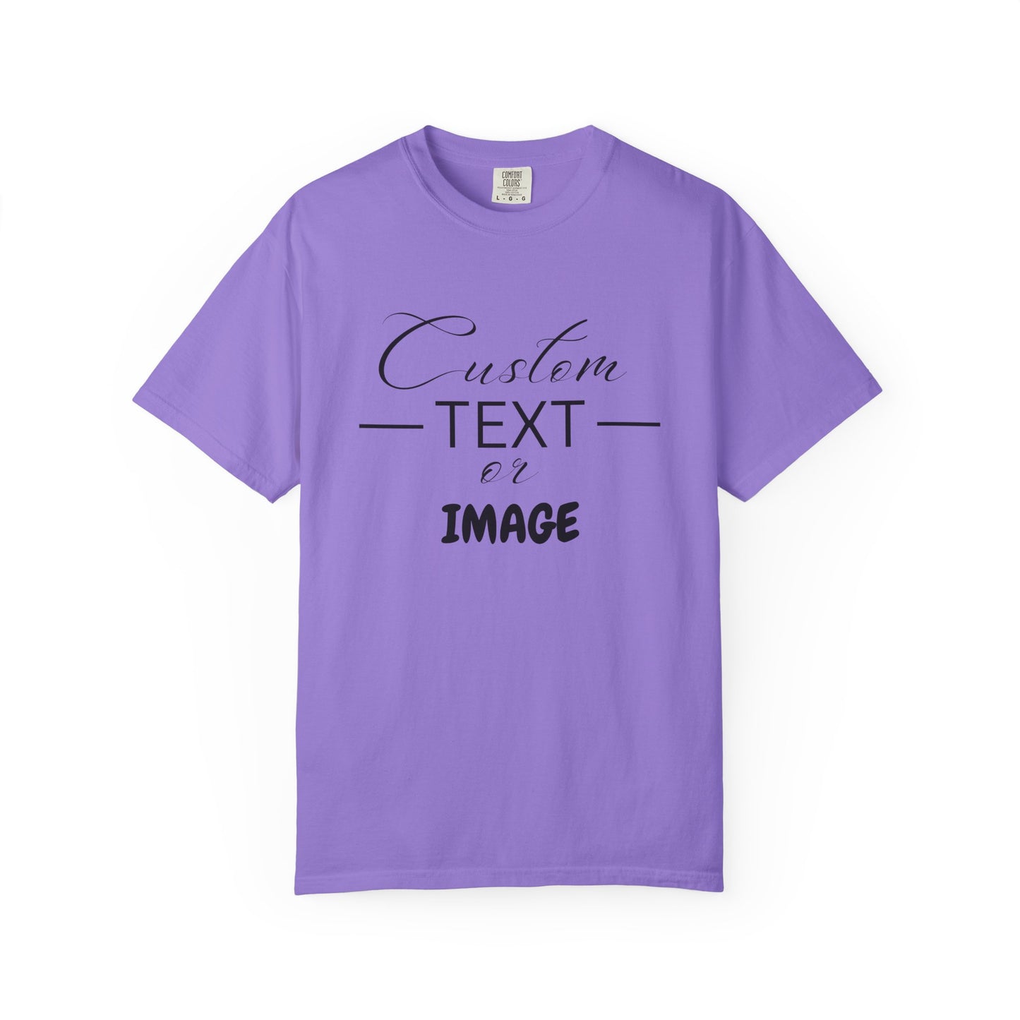 Custom Comfort Colors® Text Shirt, Personalised Quotes Women Clothings, Custom Logo, Customized Saying Outfit, Your Design Tee, gift for her