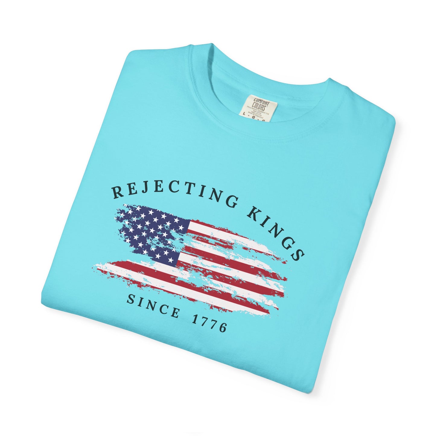 Comfort Colors® Rejecting Kings Since 1776 Protest Shirt, 4th July America Shirt, Anti Trump Shirt, Pro Democracy Shirt, gift for her