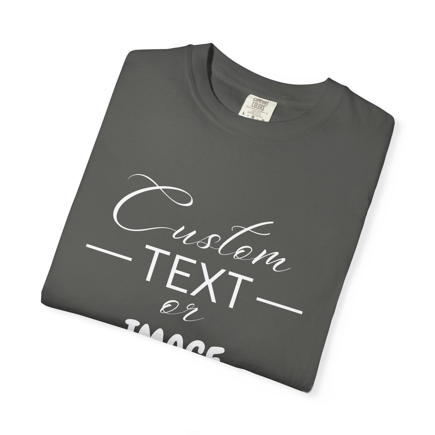 Custom Comfort Colors® Text Shirt, Personalised Quotes Women Clothings, Custom Logo, Customized Saying Outfit, Your Design Tee, gift for her