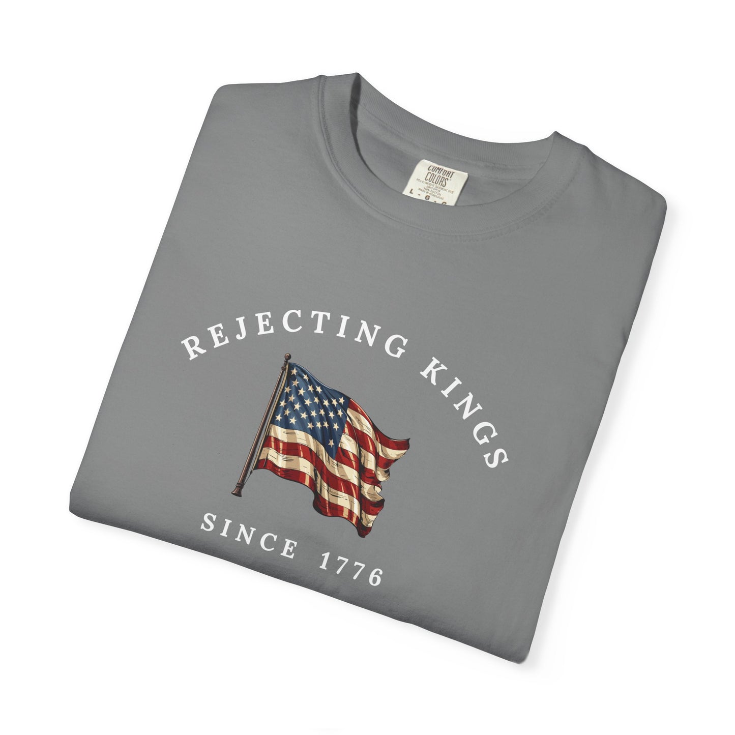 Comfort Colors® Rejecting Kings Since 1776 Protest Shirt, Anti Authoritarianism Shirt, Pro Democracy Shirt, 4th July America Shirt, gift