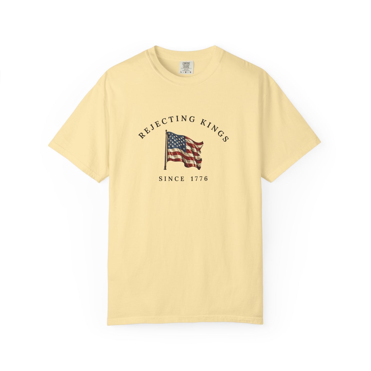 Comfort Colors® Rejecting Kings Since 1776 Protest Shirt, Anti Authoritarianism Shirt, Pro Democracy Shirt, 4th July America Shirt, gift