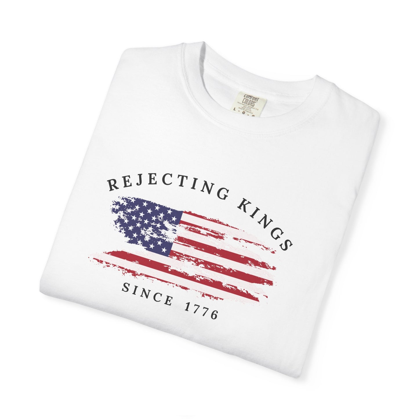 Comfort Colors® Rejecting Kings Since 1776 Protest Shirt, 4th July America Shirt, Anti Trump Shirt, Pro Democracy Shirt, gift for her
