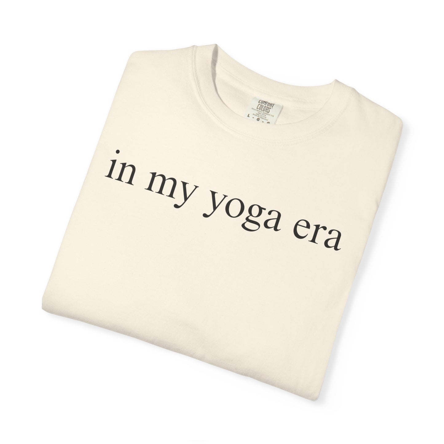 Comfort Colors® In My Yoga Era Shirt, Meditation Shirt for Women, Yoga Lover Shirt, Yoga Saying Shirts, Yoga T Shirt Woman