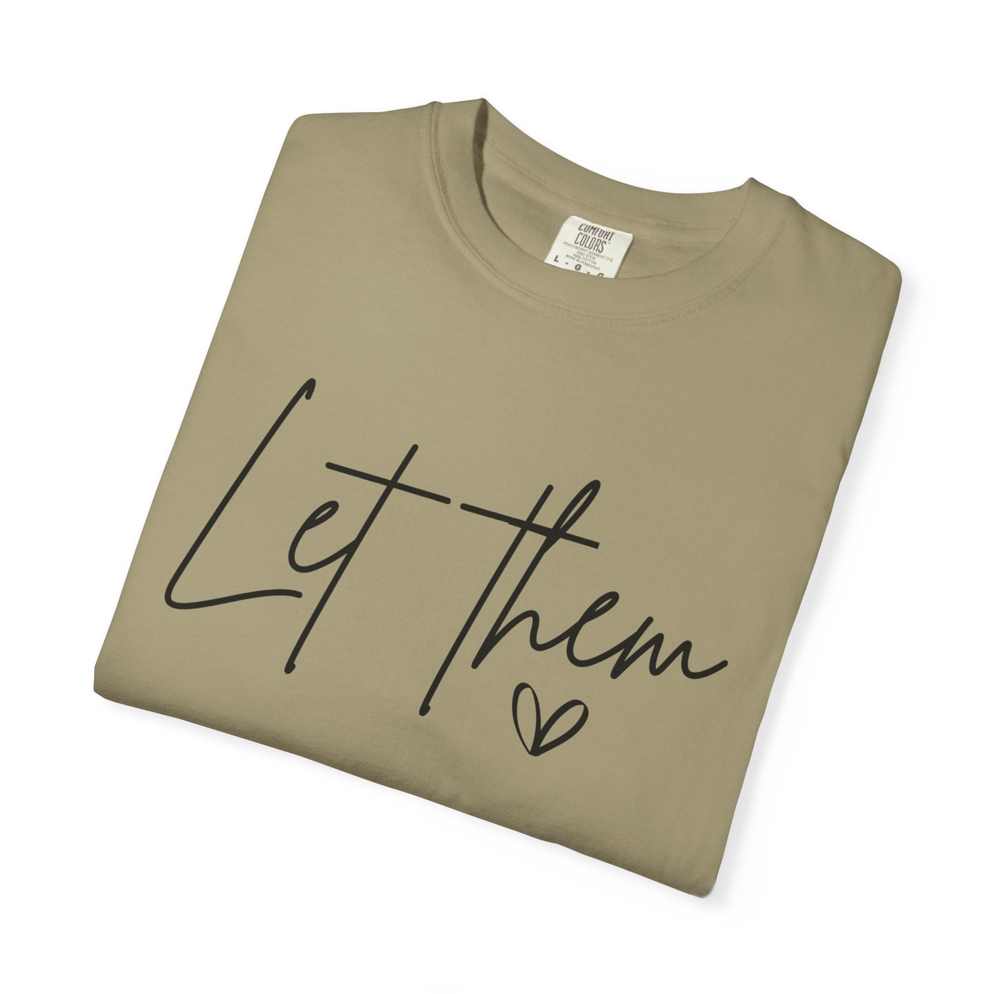 Inspirational Quotes Shirt, Comfort Colors® Let Them Shirt, Mental Health Shirt, Positive Saying Shirt, Gift for Her,Self Love Gift