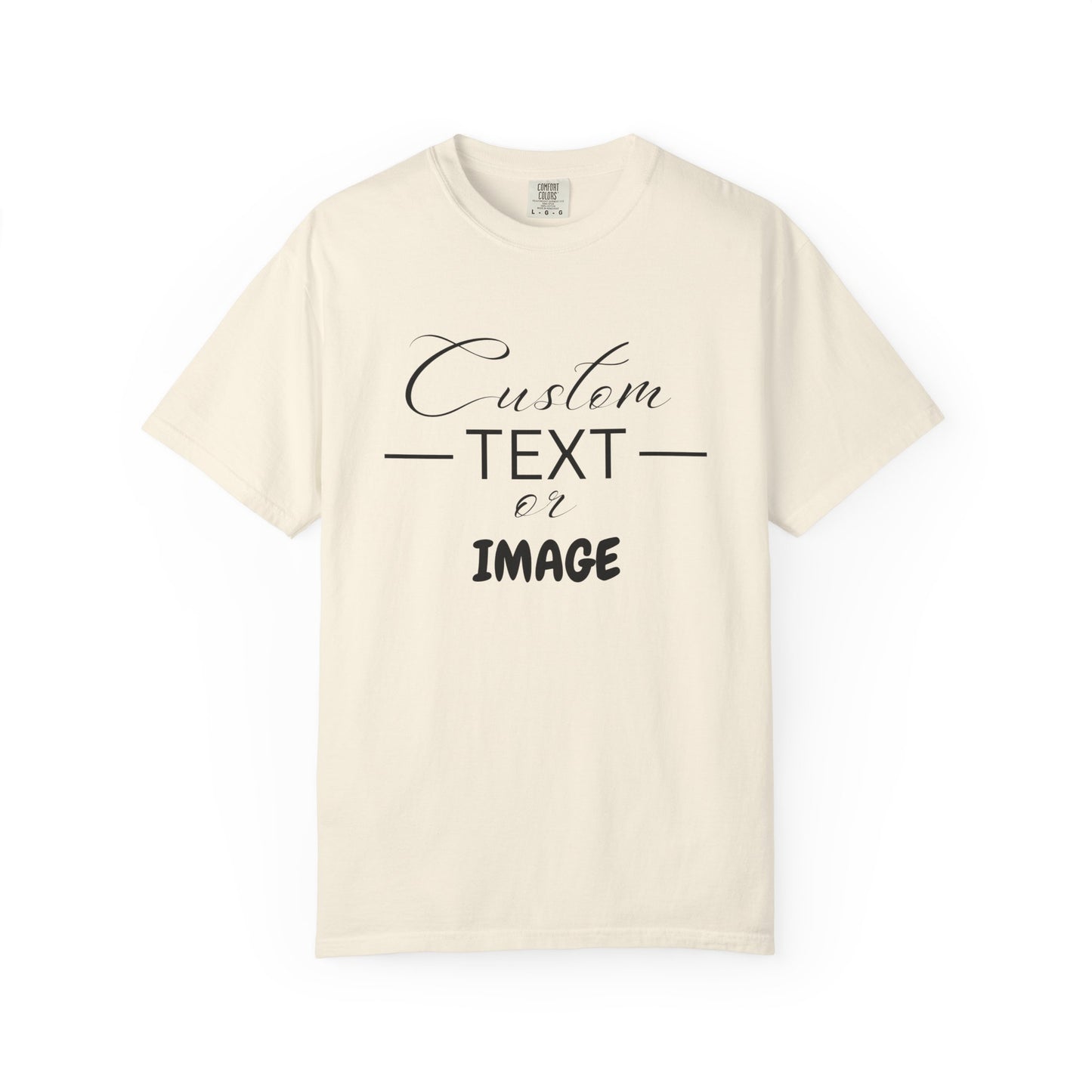 Custom Comfort Colors® Text Shirt, Personalised Quotes Women Clothings, Custom Logo, Customized Saying Outfit, Your Design Tee, gift for her