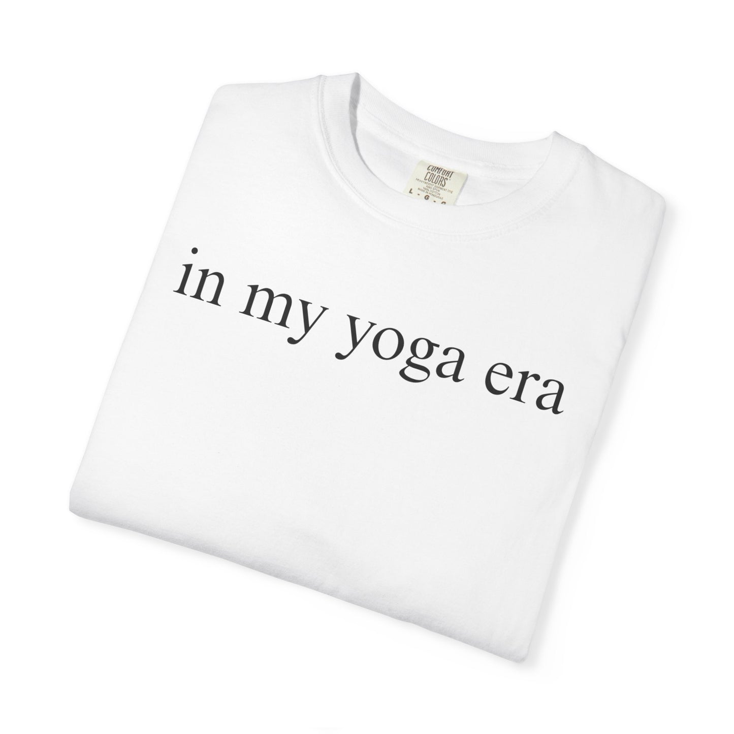Comfort Colors® In My Yoga Era Shirt, Meditation Shirt for Women, Yoga Lover Shirt, Yoga Saying Shirts, Yoga T Shirt Woman