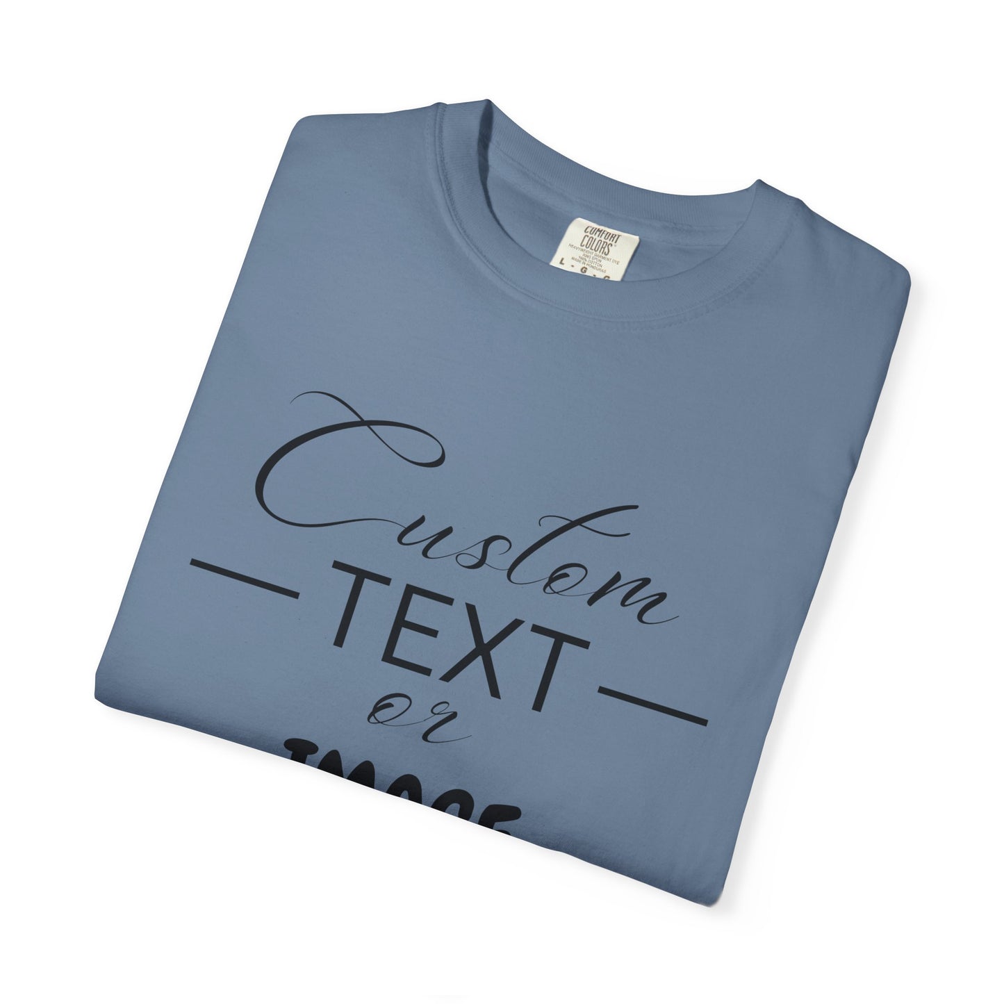 Custom Comfort Colors® Text Shirt, Personalised Quotes Women Clothings, Custom Logo, Customized Saying Outfit, Your Design Tee, gift for her