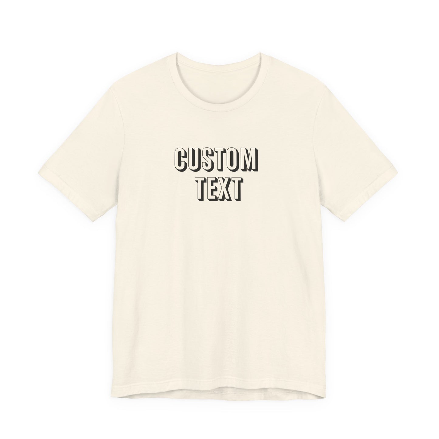 Custom Text Unisex Shirt, Personalized Shirt Gift, Birthday Shirt, Custom Message Tee, Custom Name Shirt, Customizable T-Shirt, gift for her