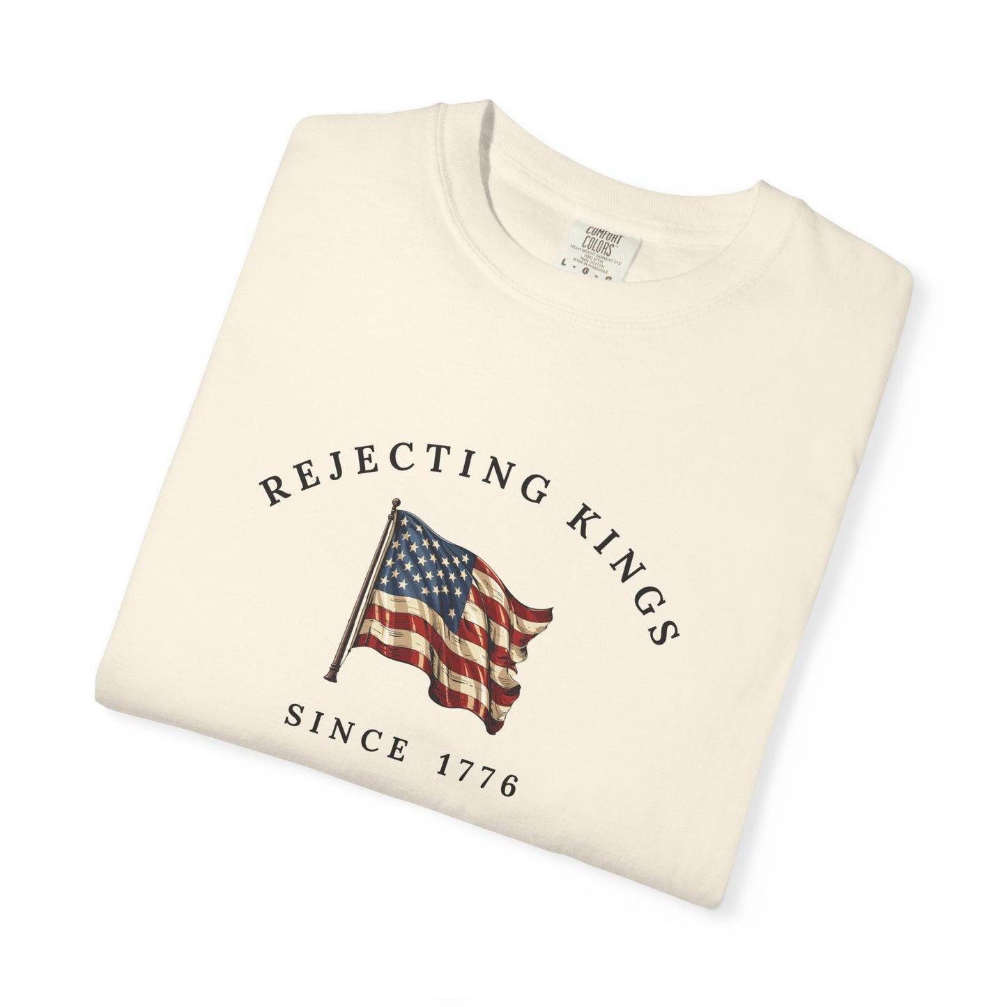 Comfort Colors® Rejecting Kings Since 1776 Protest Shirt, Anti Authoritarianism Shirt, Pro Democracy Shirt, 4th July America Shirt, gift