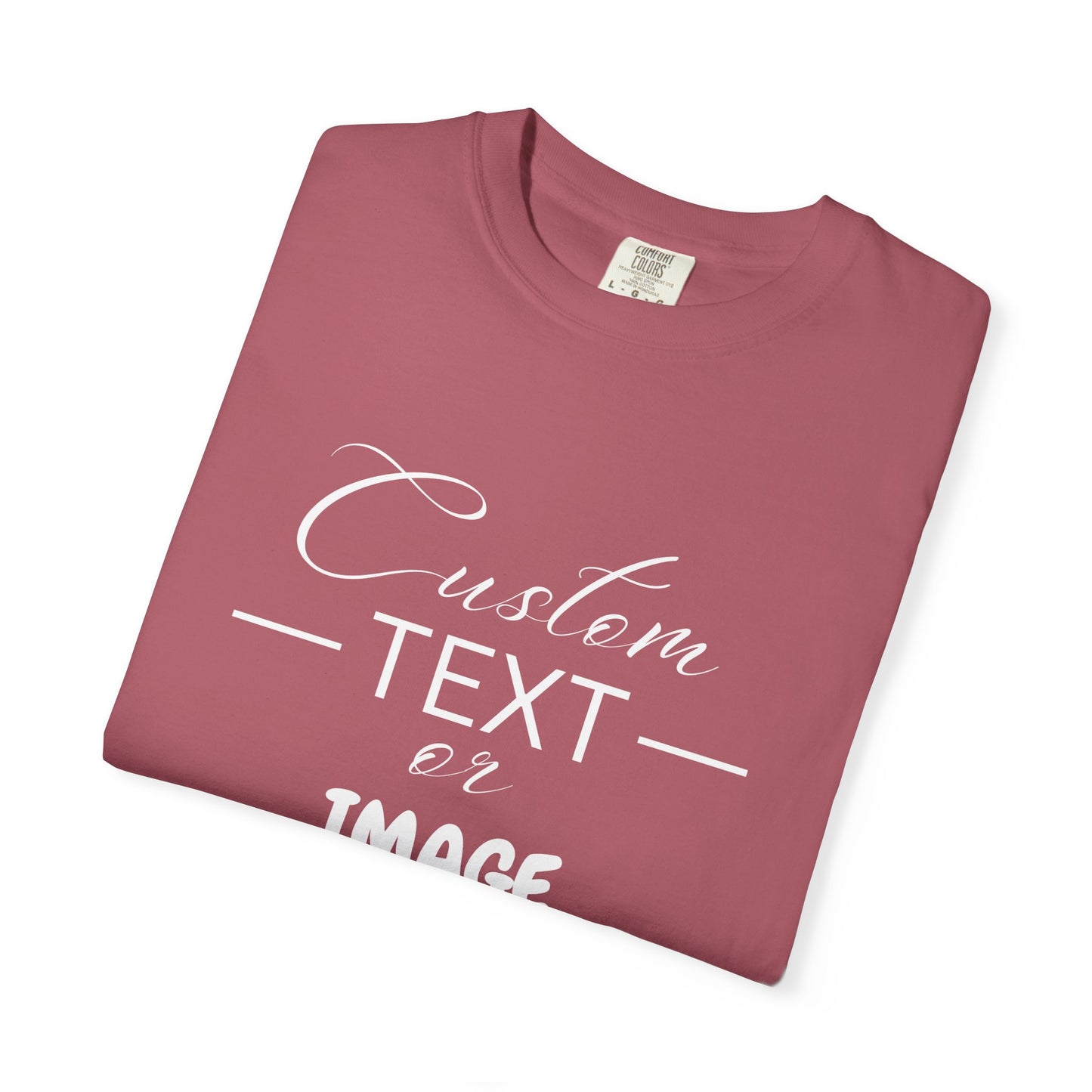 Custom Comfort Colors® Text Shirt, Personalised Quotes Women Clothings, Custom Logo, Customized Saying Outfit, Your Design Tee, gift for her
