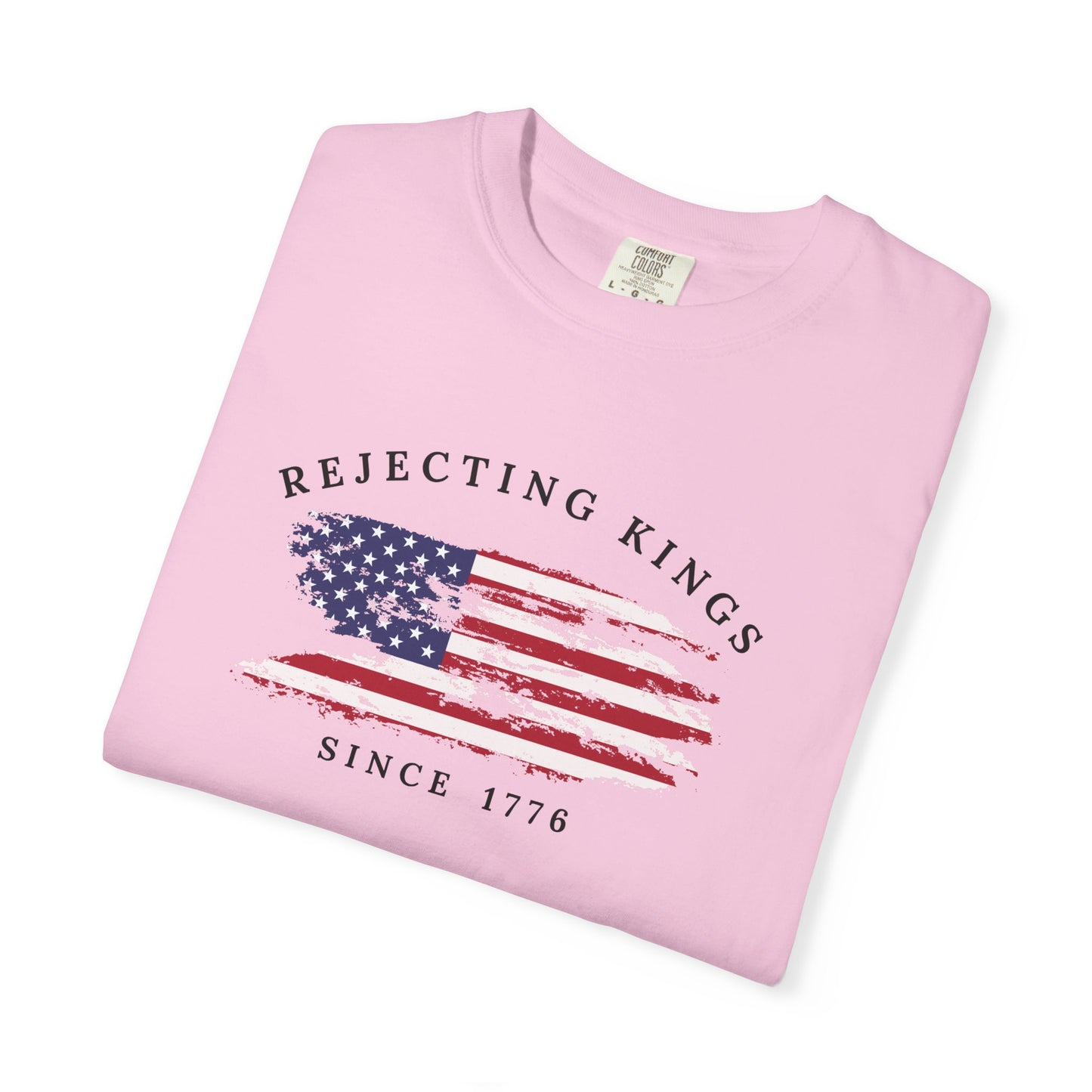 Comfort Colors® Rejecting Kings Since 1776 Protest Shirt, 4th July America Shirt, Anti Trump Shirt, Pro Democracy Shirt, gift for her