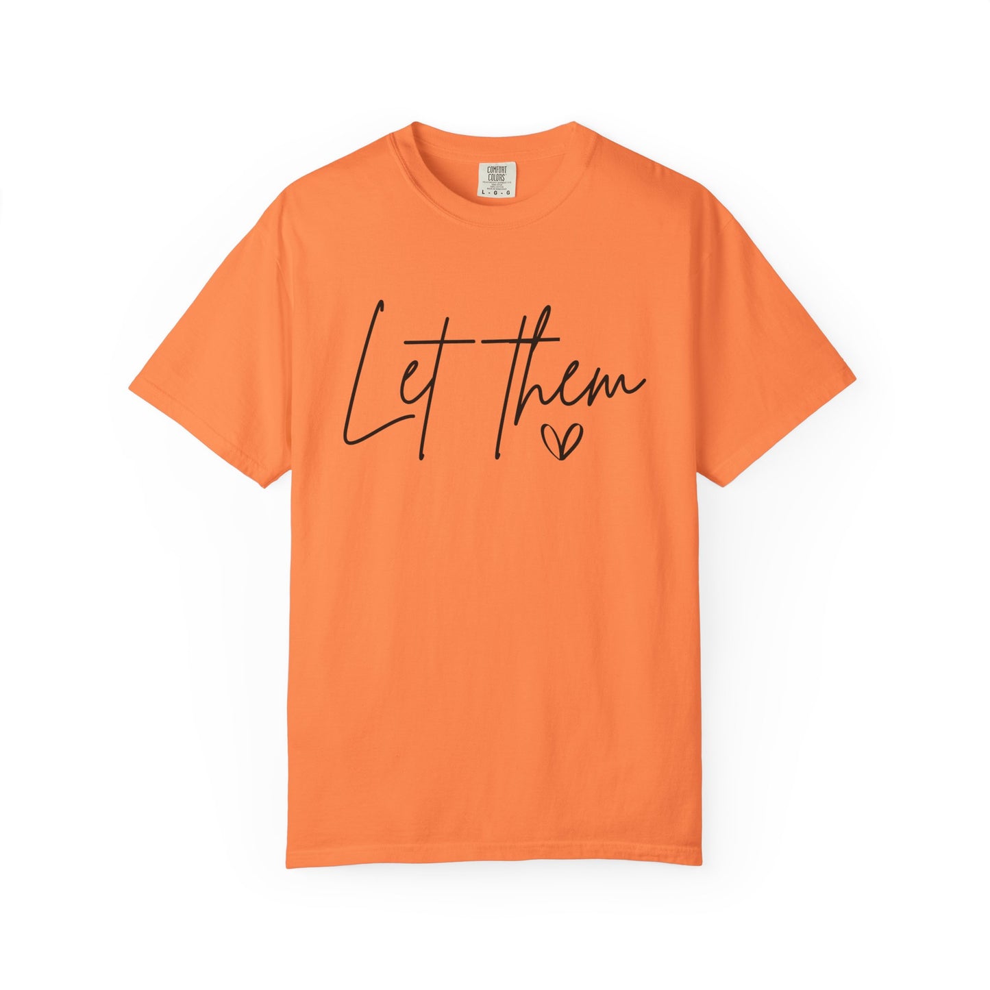 Inspirational Quotes Shirt, Comfort Colors® Let Them Shirt, Mental Health Shirt, Positive Saying Shirt, Gift for Her,Self Love Gift