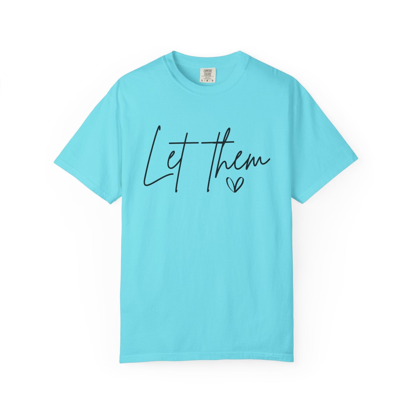 Inspirational Quotes Shirt, Comfort Colors® Let Them Shirt, Mental Health Shirt, Positive Saying Shirt, Gift for Her,Self Love Gift