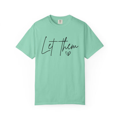 Inspirational Quotes Shirt, Comfort Colors® Let Them Shirt, Mental Health Shirt, Positive Saying Shirt, Gift for Her,Self Love Gift