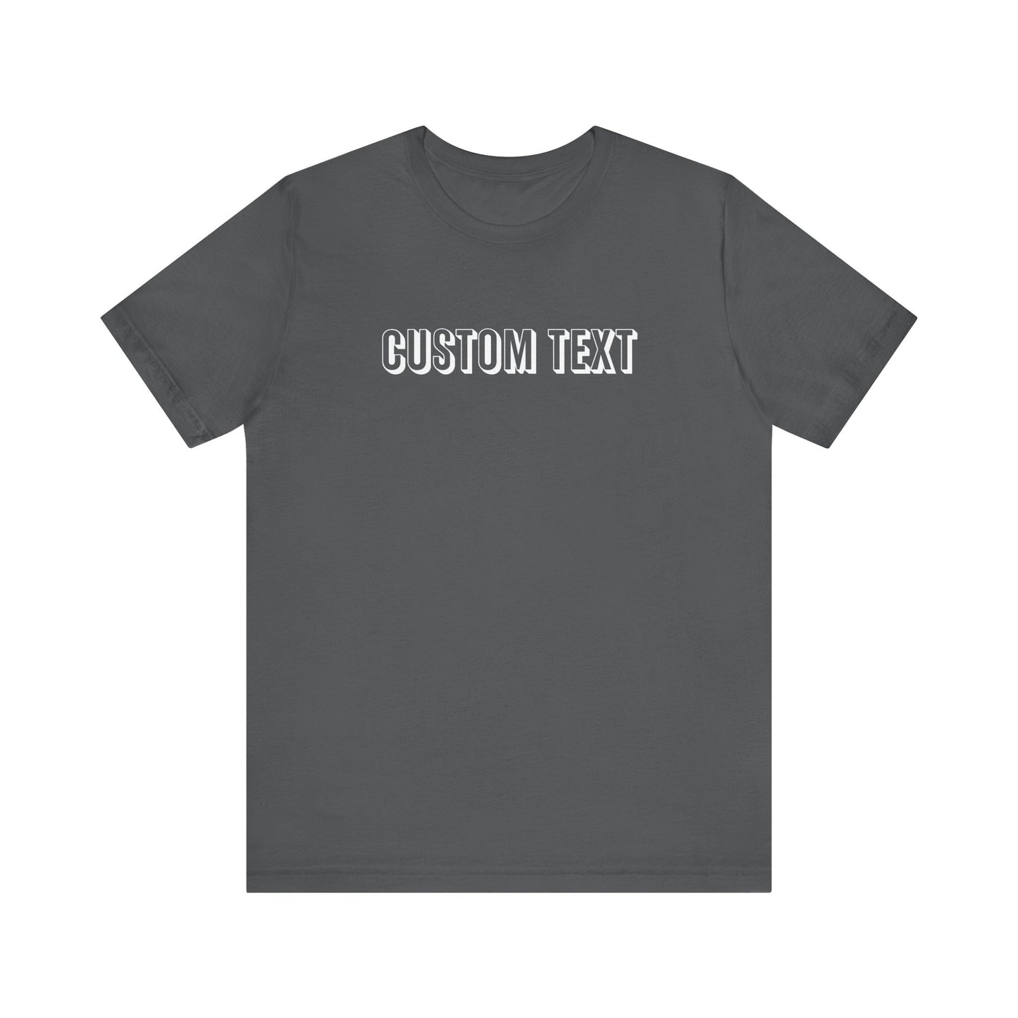 Custom Text Unisex Shirt, Personalized Shirt Gift, Birthday Shirt, Custom Message Tee, Custom Name Shirt, Customizable T-Shirt, gift for her