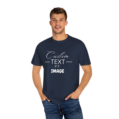 Custom Comfort Colors® Text Shirt, Personalised Quotes Women Clothings, Custom Logo, Customized Saying Outfit, Your Design Tee, gift for her
