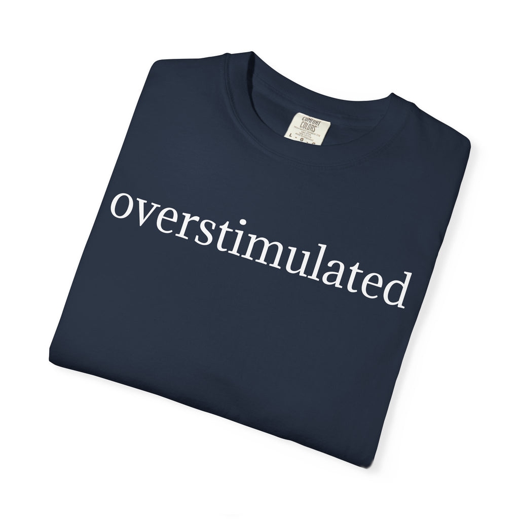 Comfort Colors® Overstimulated Shirt for Mom, Weird Stuff Funny TShirt, Gen Z Shirt, gift for her, Gift for mom,vintage shirt