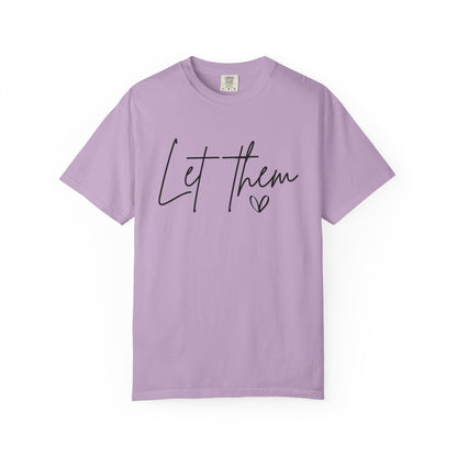 Inspirational Quotes Shirt, Comfort Colors® Let Them Shirt, Mental Health Shirt, Positive Saying Shirt, Gift for Her,Self Love Gift