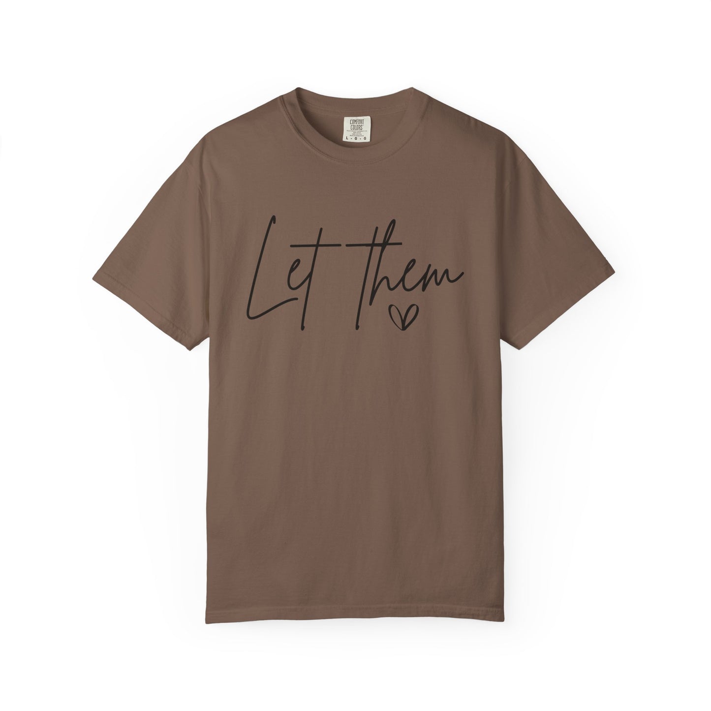 Inspirational Quotes Shirt, Comfort Colors® Let Them Shirt, Mental Health Shirt, Positive Saying Shirt, Gift for Her,Self Love Gift