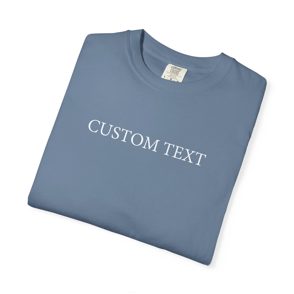 Comfort Colors® Custom Text Shirt , Personalized Name Shirt , Custom Comfort Colors Tee , Gift for Her , Custom Shirt for Women , Mom Gift