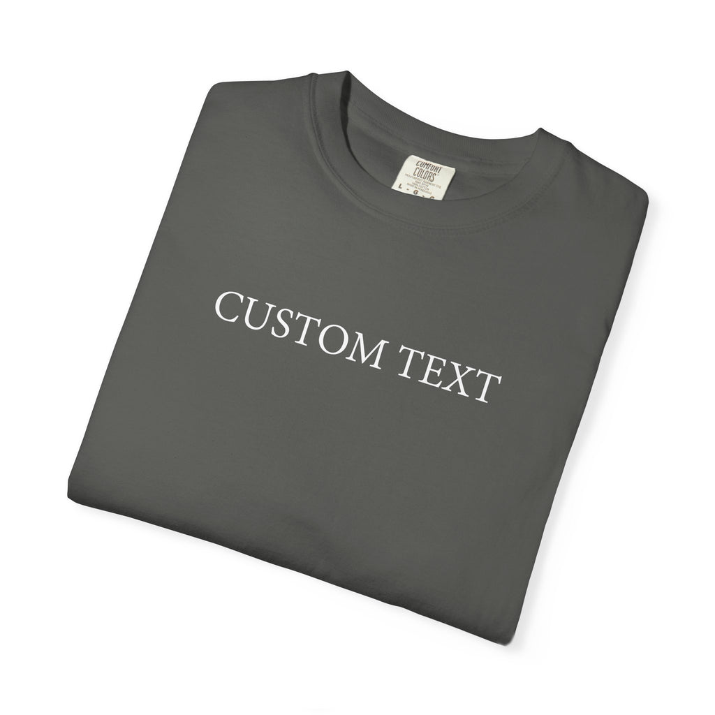 Comfort Colors® Custom Text Shirt , Personalized Name Shirt , Custom Comfort Colors Tee , Gift for Her , Custom Shirt for Women , Mom Gift