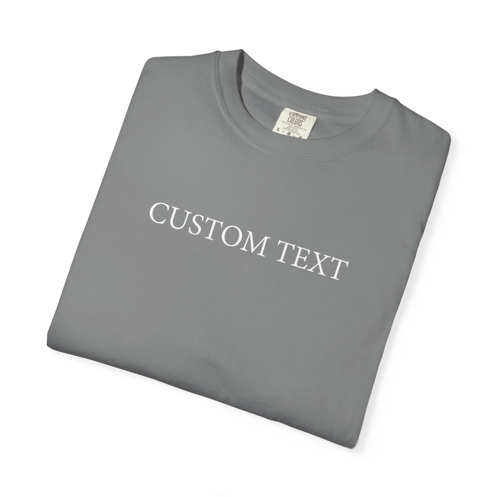Comfort Colors® Custom Text Shirt , Personalized Name Shirt , Custom Comfort Colors Tee , Gift for Her , Custom Shirt for Women , Mom Gift