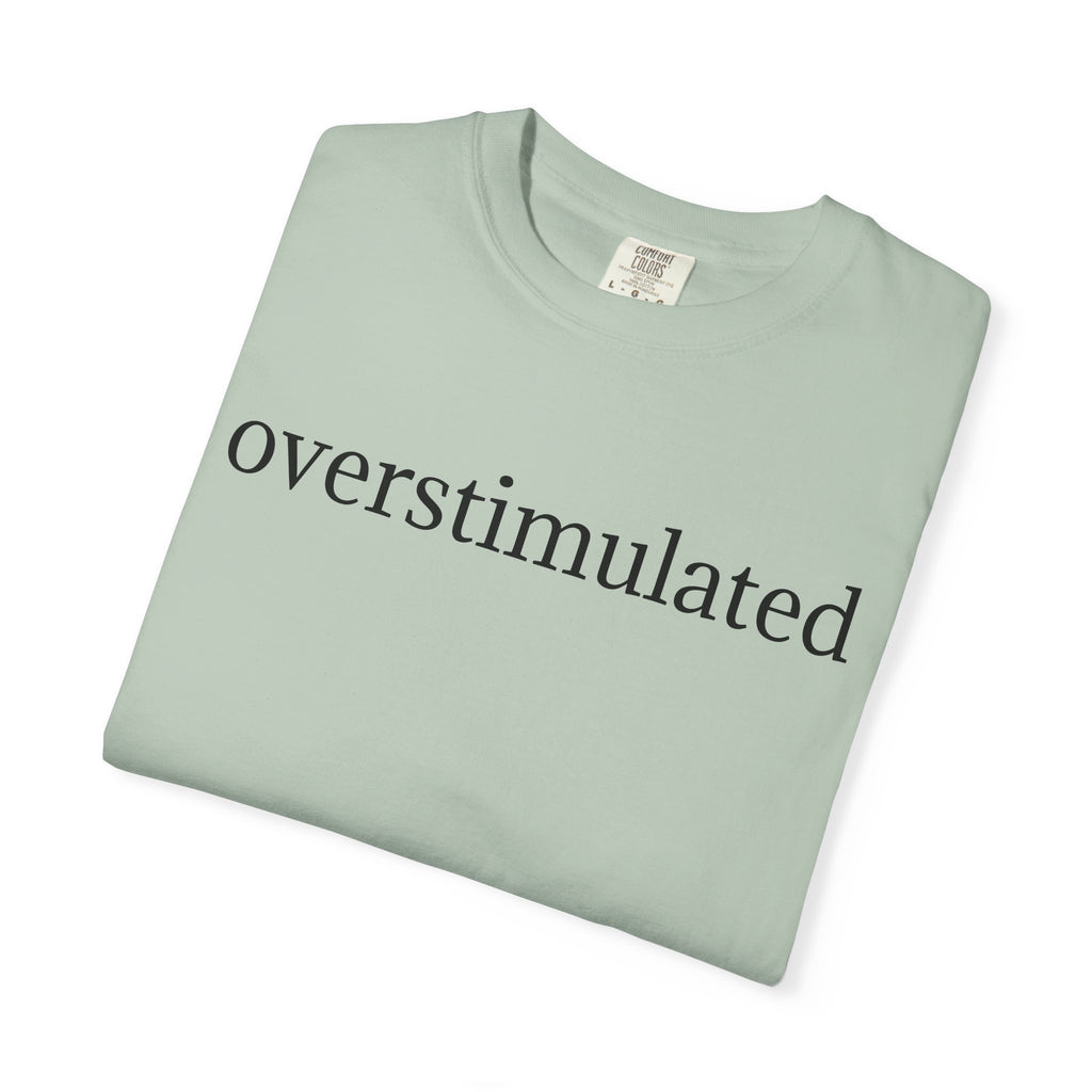Comfort Colors® Overstimulated Shirt for Mom, Weird Stuff Funny TShirt, Gen Z Shirt, gift for her, Gift for mom,vintage shirt