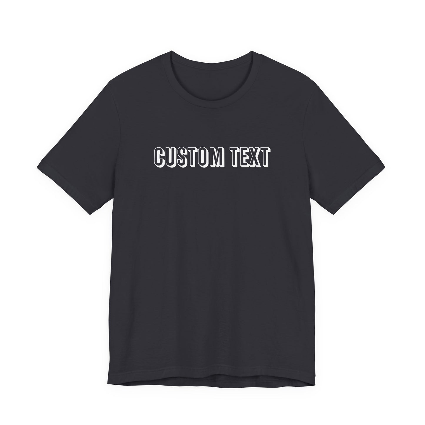 Custom Text Unisex Shirt, Personalized Shirt Gift, Birthday Shirt, Custom Message Tee, Custom Name Shirt, Customizable T-Shirt, gift for her