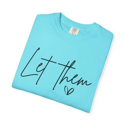 Inspirational Quotes Shirt, Comfort Colors® Let Them Shirt, Mental Health Shirt, Positive Saying Shirt, Gift for Her,Self Love Gift