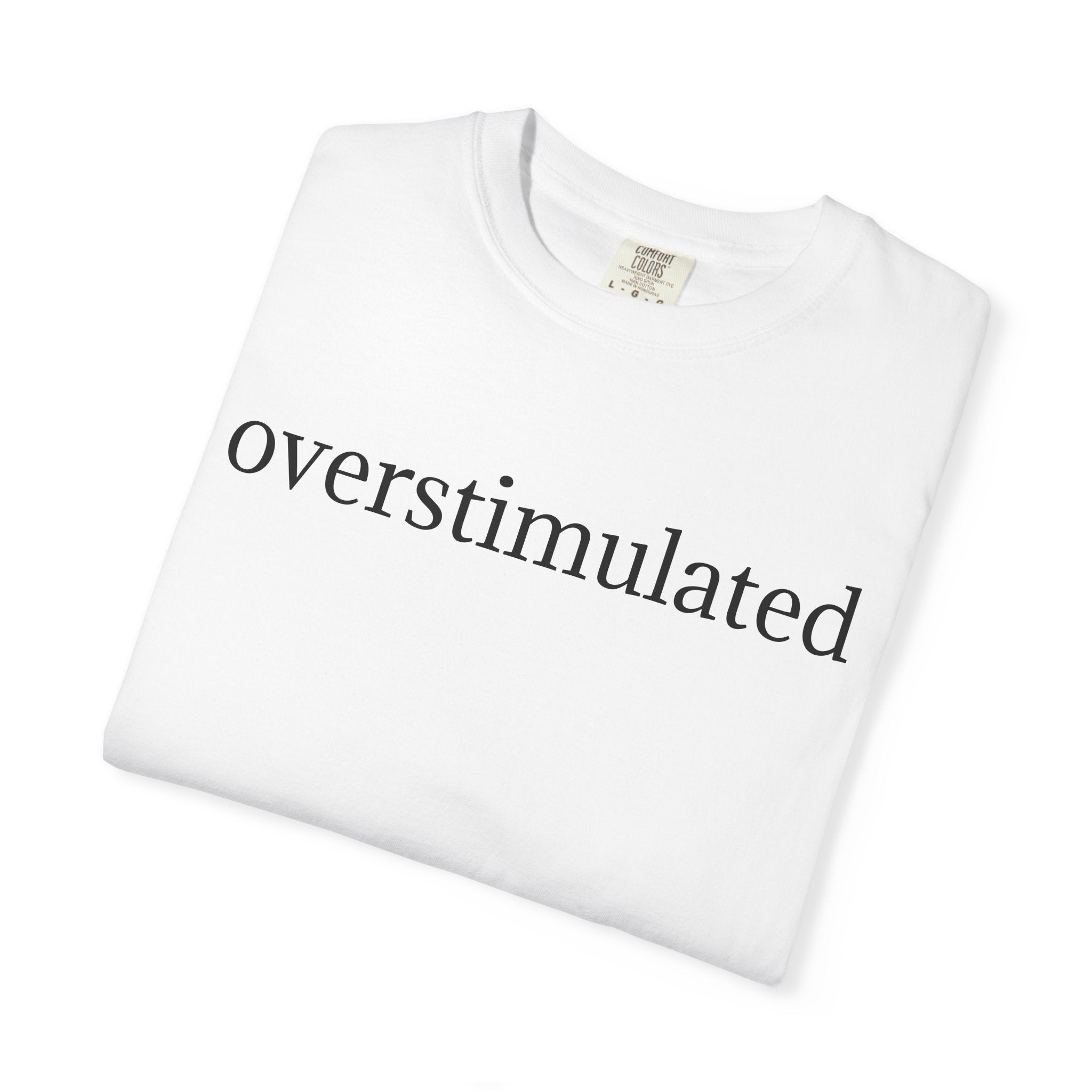 Comfort Colors® Overstimulated Shirt for Mom, Weird Stuff Funny TShirt, Gen Z Shirt, gift for her, Gift for mom,vintage shirt