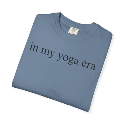 Comfort Colors® In My Yoga Era Shirt, Meditation Shirt for Women, Yoga Lover Shirt, Yoga Saying Shirts, Yoga T Shirt Woman