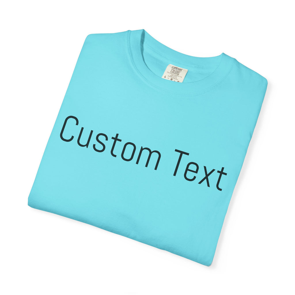 Comfort Colors® Custom Text Shirt, Custom Shirt for Women, Gift for Mom, Personalized Name Shirt, Personalized Comfort Colors Shirt,