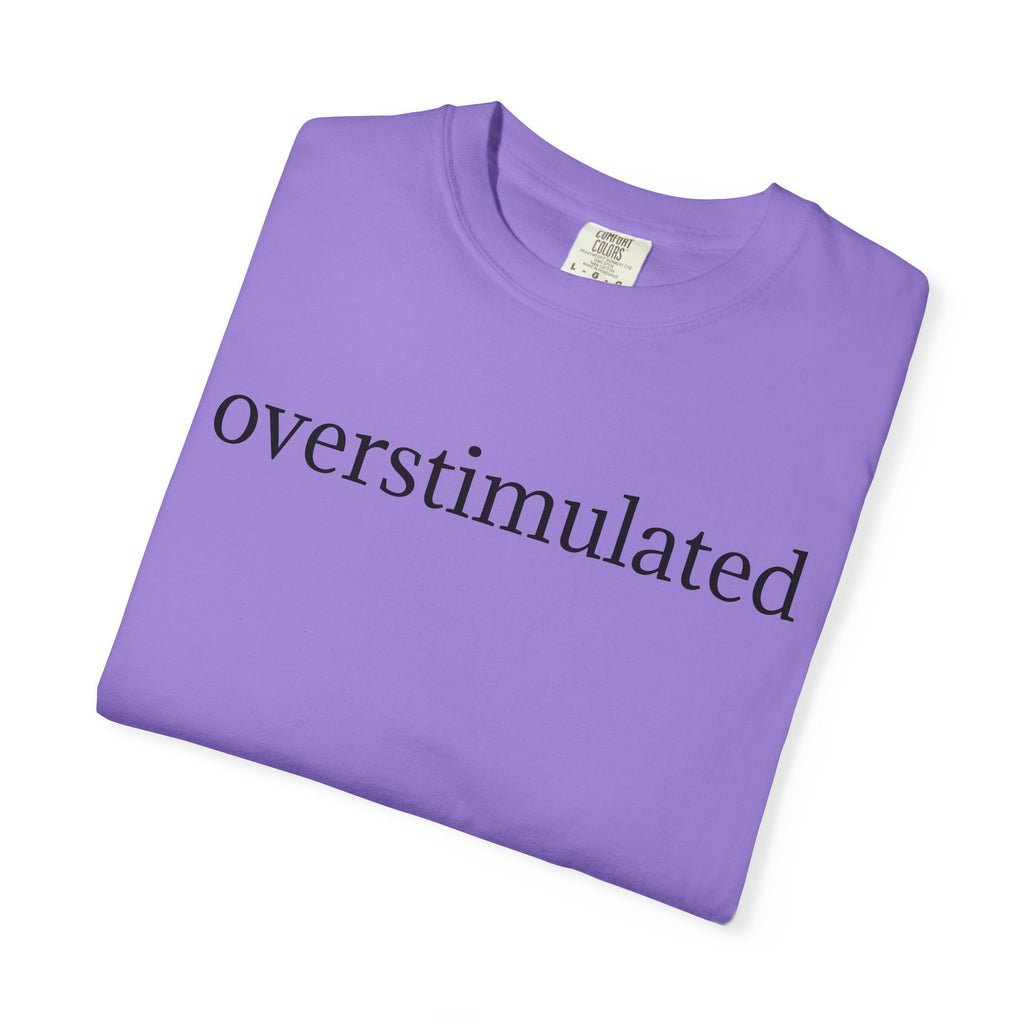 Comfort Colors® Overstimulated Shirt for Mom, Weird Stuff Funny TShirt, Gen Z Shirt, gift for her, Gift for mom,vintage shirt