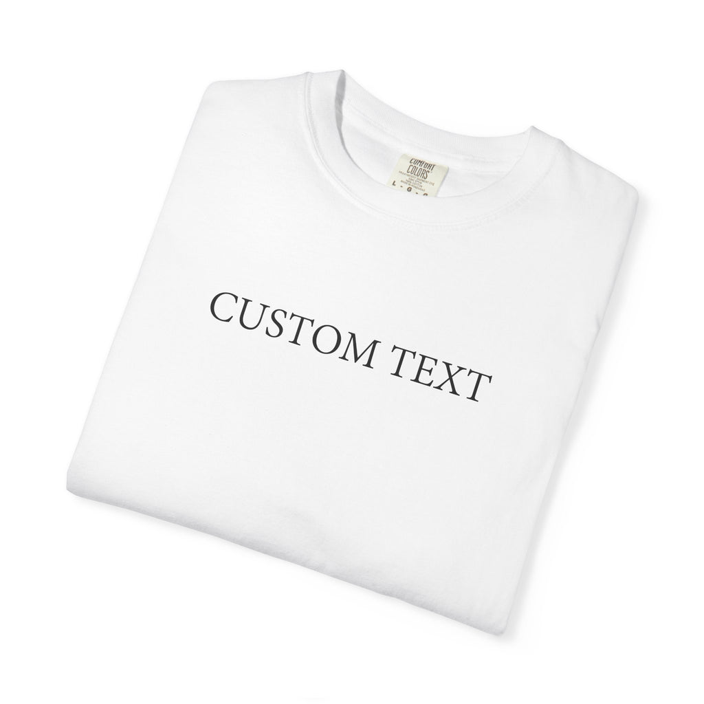 Comfort Colors® Custom Text Shirt , Personalized Name Shirt , Custom Comfort Colors Tee , Gift for Her , Custom Shirt for Women , Mom Gift