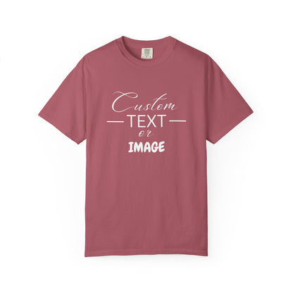 Custom Comfort Colors® Text Shirt, Personalised Quotes Women Clothings, Custom Logo, Customized Saying Outfit, Your Design Tee, gift for her