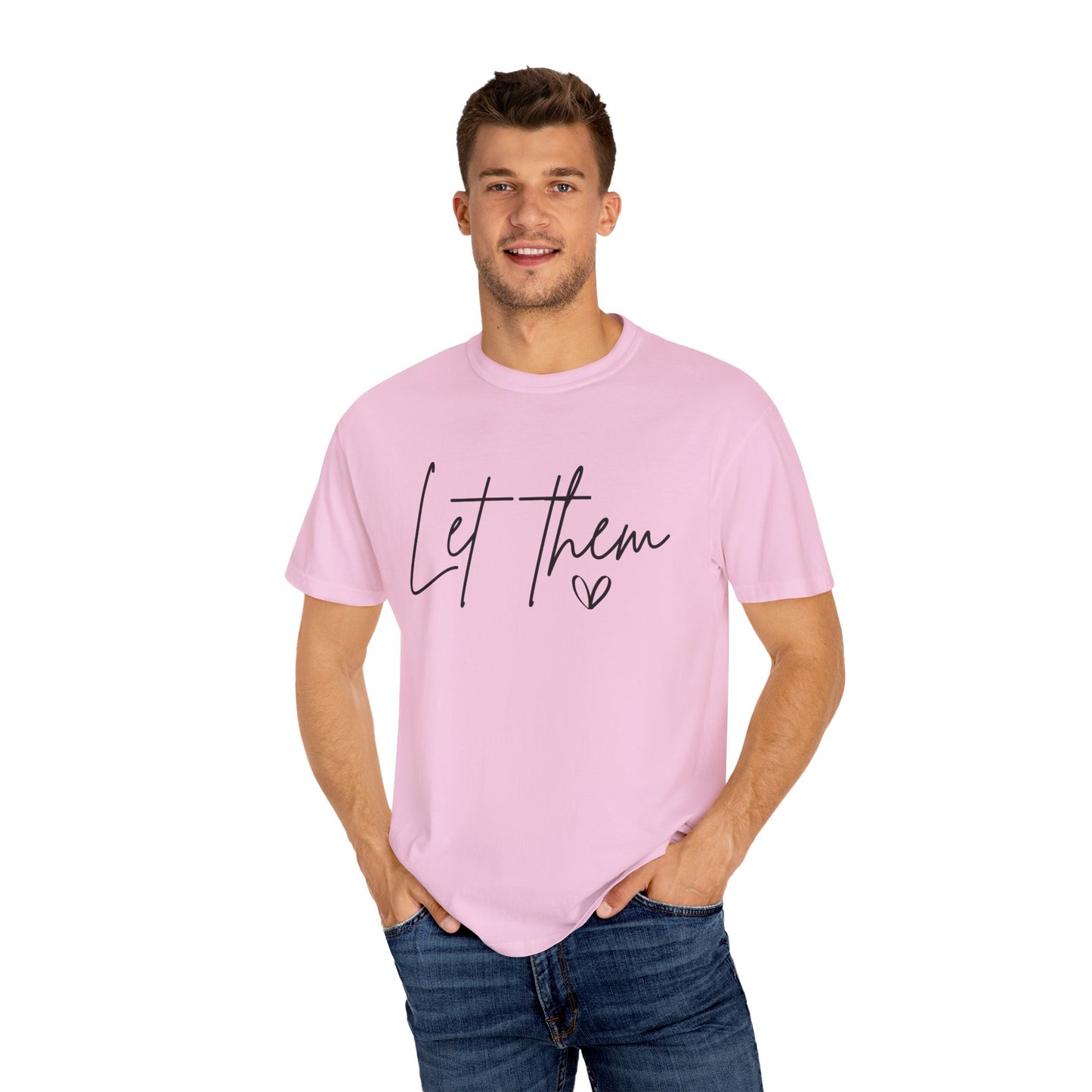 Inspirational Quotes Shirt, Comfort Colors® Let Them Shirt, Mental Health Shirt, Positive Saying Shirt, Gift for Her,Self Love Gift