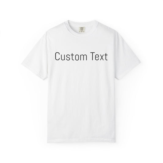 Comfort Colors® Custom Text Shirt, Custom Shirt for Women, Gift for Mom, Personalized Name Shirt, Personalized Comfort Colors Shirt,