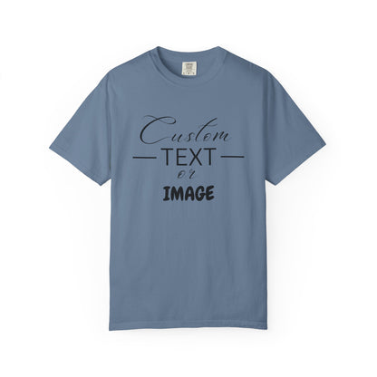 Custom Comfort Colors® Text Shirt, Personalised Quotes Women Clothings, Custom Logo, Customized Saying Outfit, Your Design Tee, gift for her