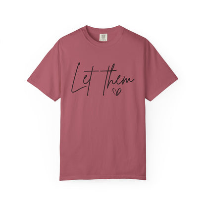 Inspirational Quotes Shirt, Comfort Colors® Let Them Shirt, Mental Health Shirt, Positive Saying Shirt, Gift for Her,Self Love Gift