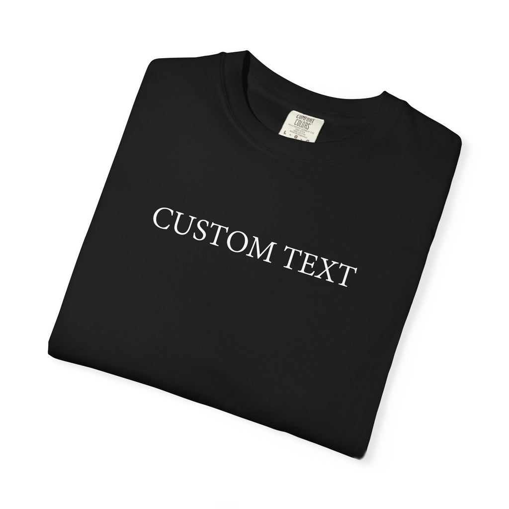 Comfort Colors® Custom Text Shirt , Personalized Name Shirt , Custom Comfort Colors Tee , Gift for Her , Custom Shirt for Women , Mom Gift